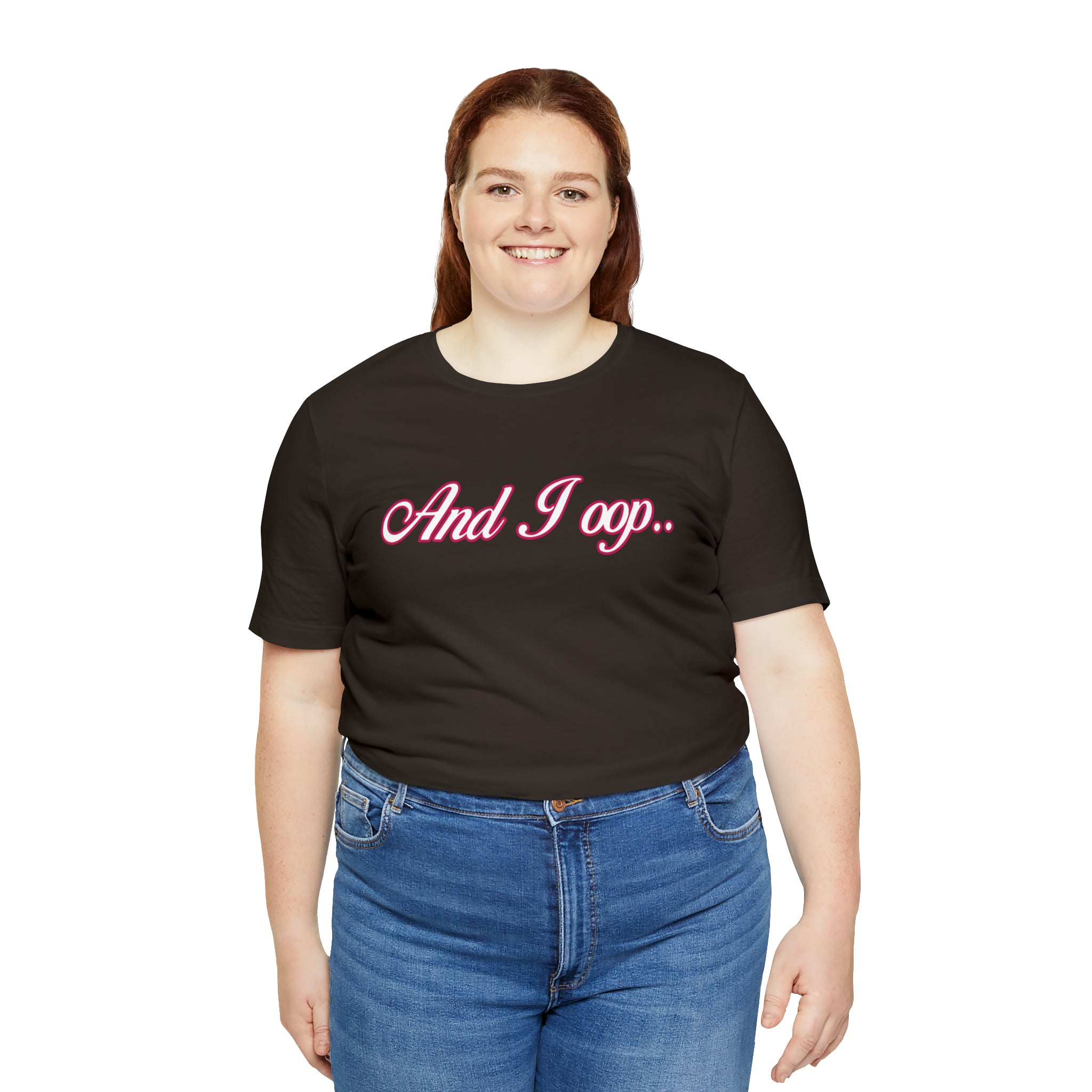And I Ooop Funny Shirt | And I Ooop Statement T-Shirt