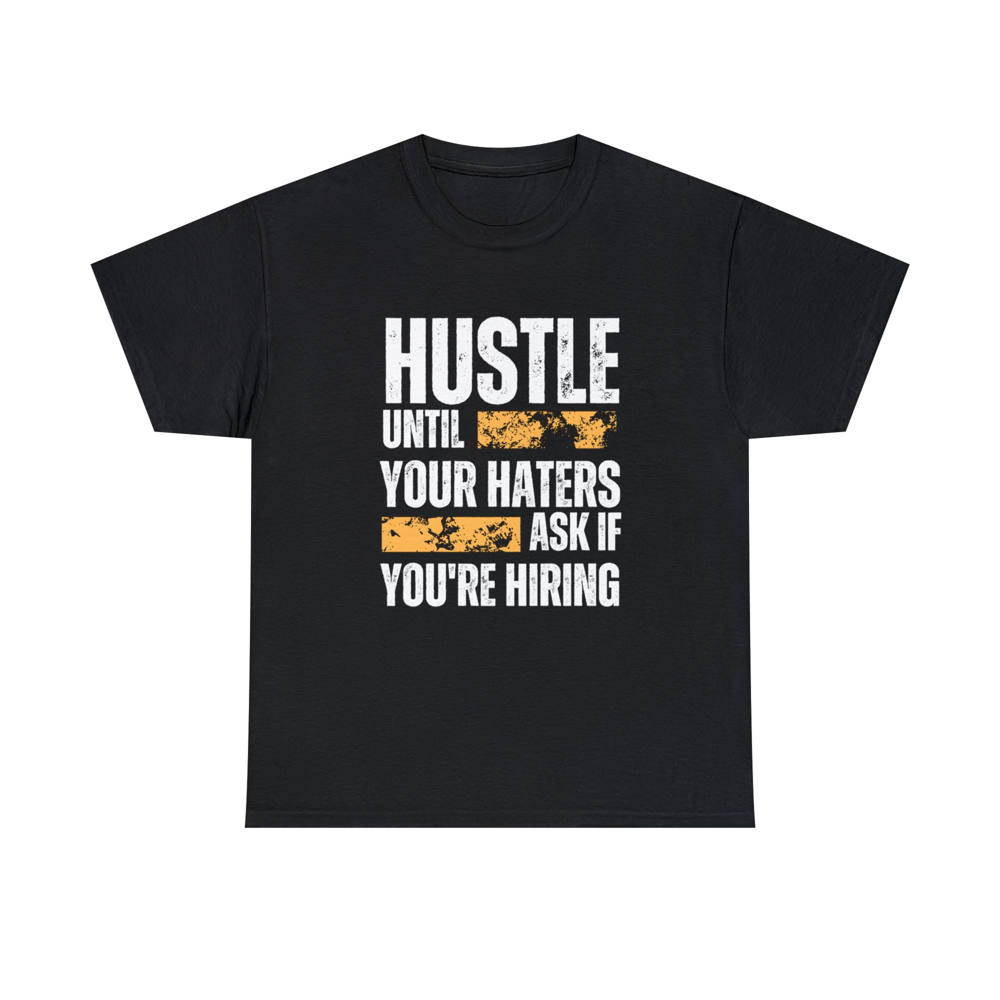 Hustle Until Your Haters Ask If You're Hiring Shirt | Humble Hustler Unisex T-Shirt