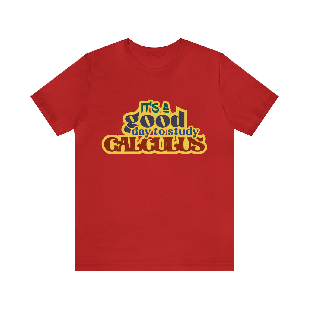 It's a Good Day to do Calculus Shirt | School Unisex T-Shirt