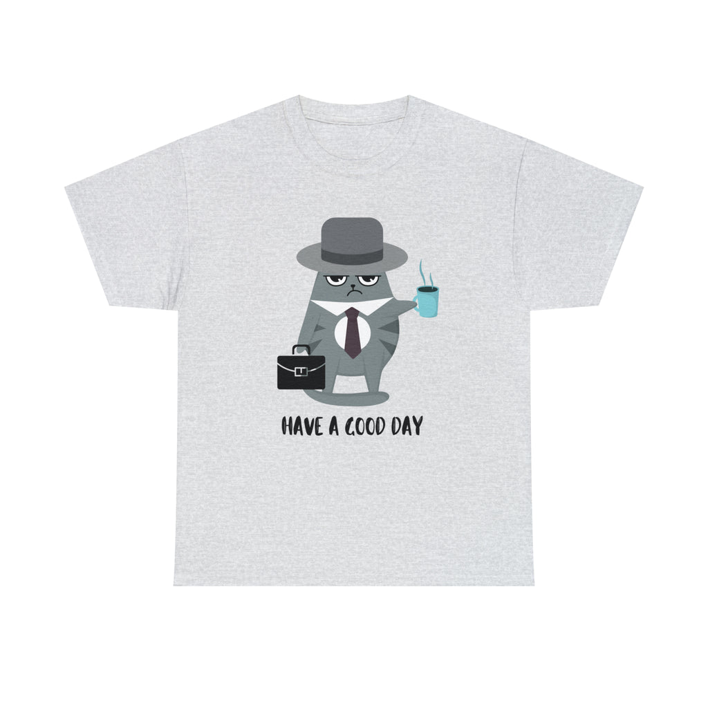 Have A Good Day Shirt | Cat Lover Unisex T-Shirt