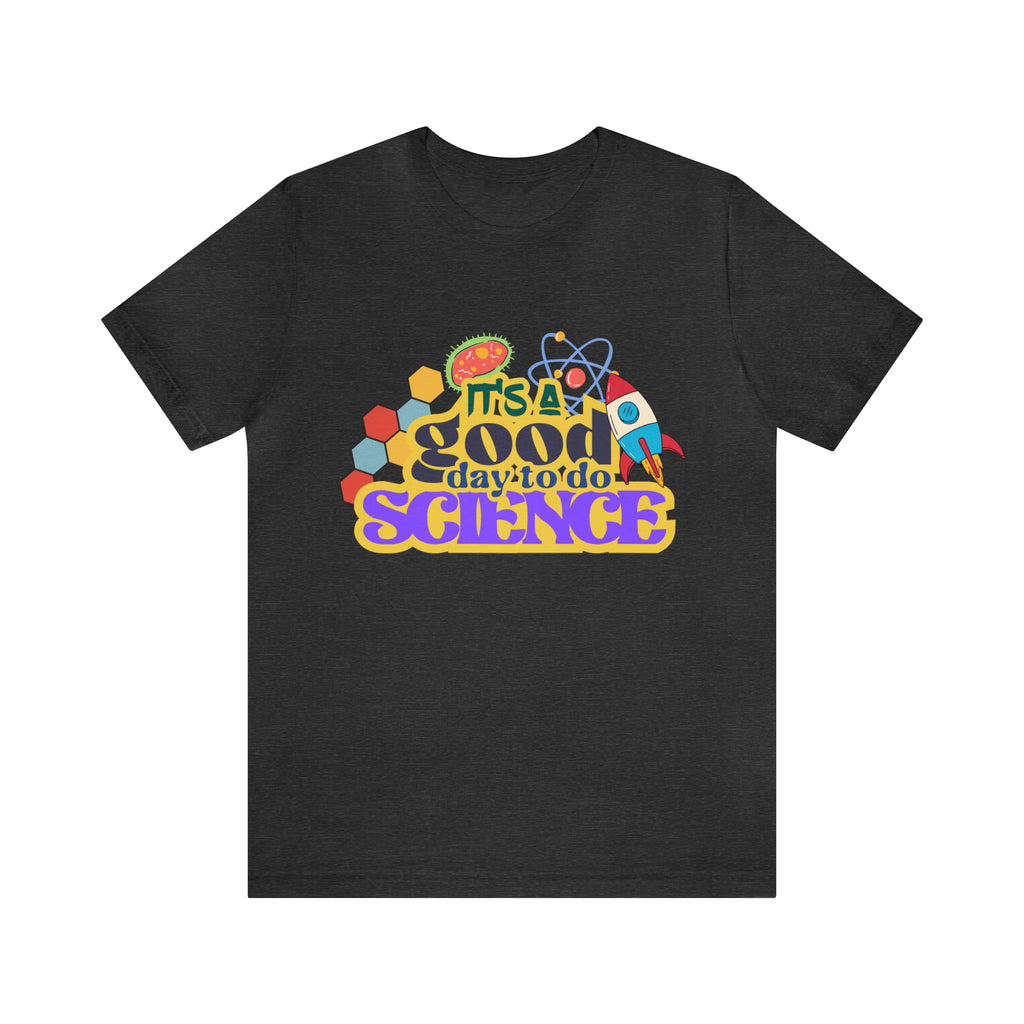 It's a Good Day to Study Science | School Unisex T-Shirt