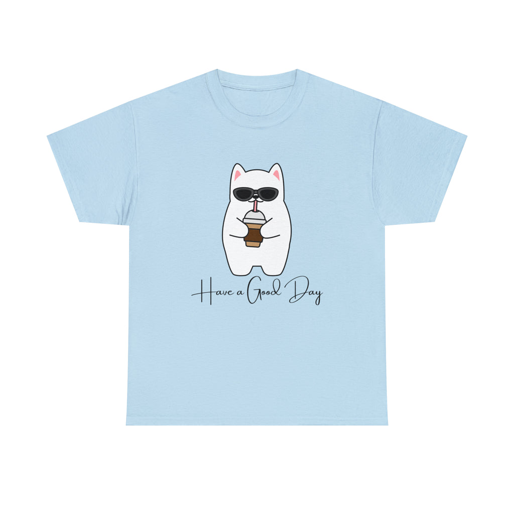 Have A Good Day | Cat Lovers Unisex T-Shirt