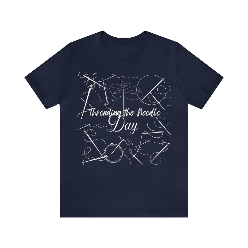 Threading the Needle Day Shirt 2 | Tailor Sewing Unisex T-Shirt