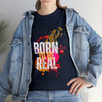 Born To Be Real  | Genuine Spirit Unisex Statement Tee