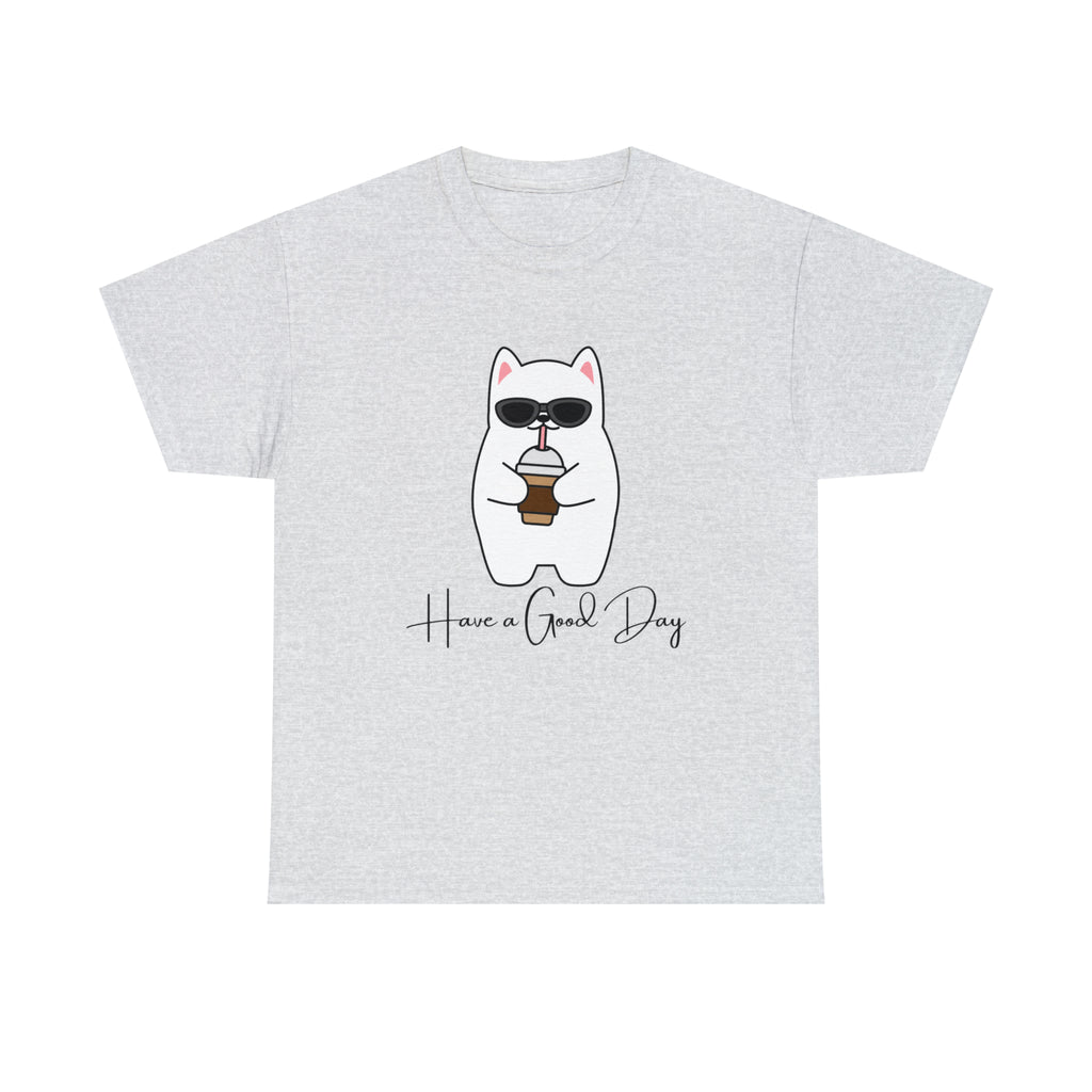 Have A Good Day | Cat Lovers Unisex T-Shirt