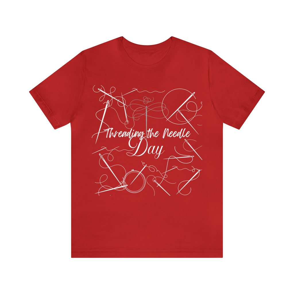 Threading the Needle Day Shirt 2 | Tailor Sewing Unisex T-Shirt