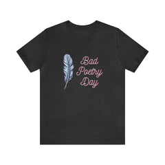 Bad Poetry Day Shirt 4 | Poem T-Shirt