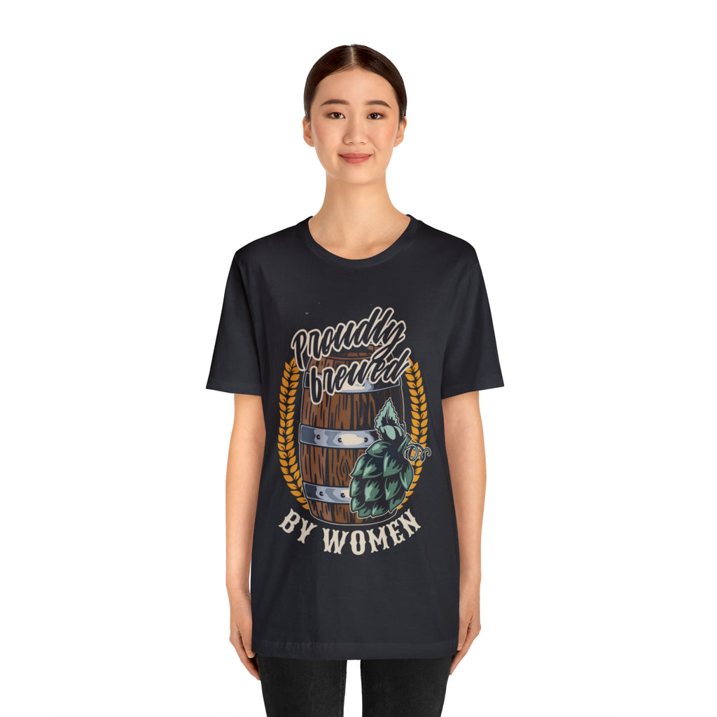 Brewed by Women Beer Shirt | Drink Beer Unisex T-Shirt