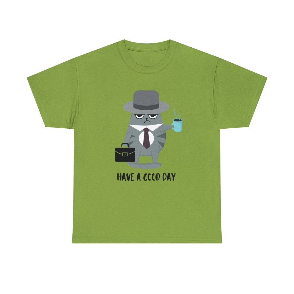 Have A Good Day Shirt | Cat Lover Unisex T-Shirt
