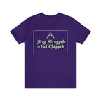 Stay Strapped or Get Clapped | Gun Firearms Self-Defense T-Shirt