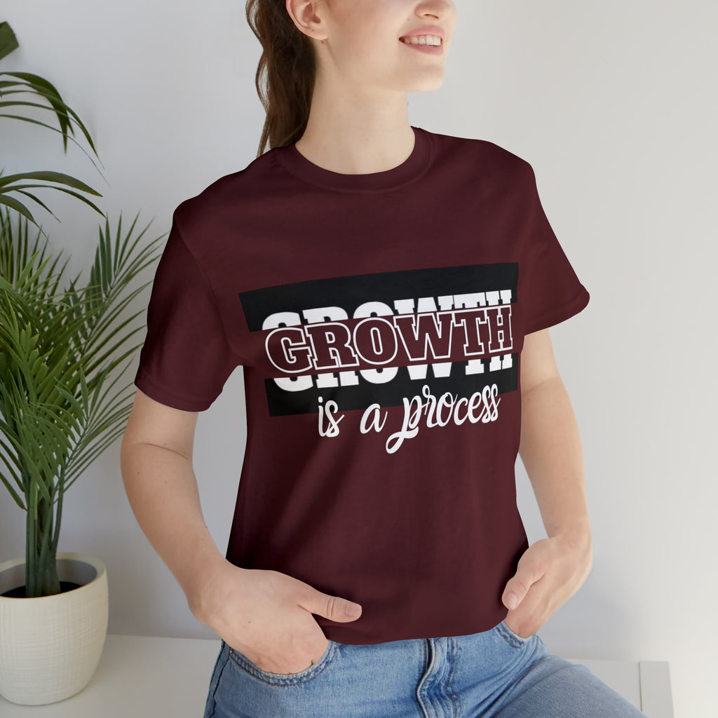Growth Is A Process Shirt | Trendy Statement Unisex Tee