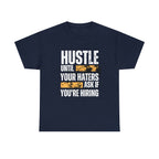 Hustle Until Your Haters Ask If You're Hiring Shirt | Humble Hustler Unisex T-Shirt