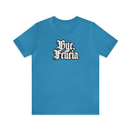 Bye, Felicia Shirt | Karen Statement T-Shirt