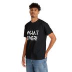 What Ever Shirt | Nonchalant Attitude Unisex T-shirt