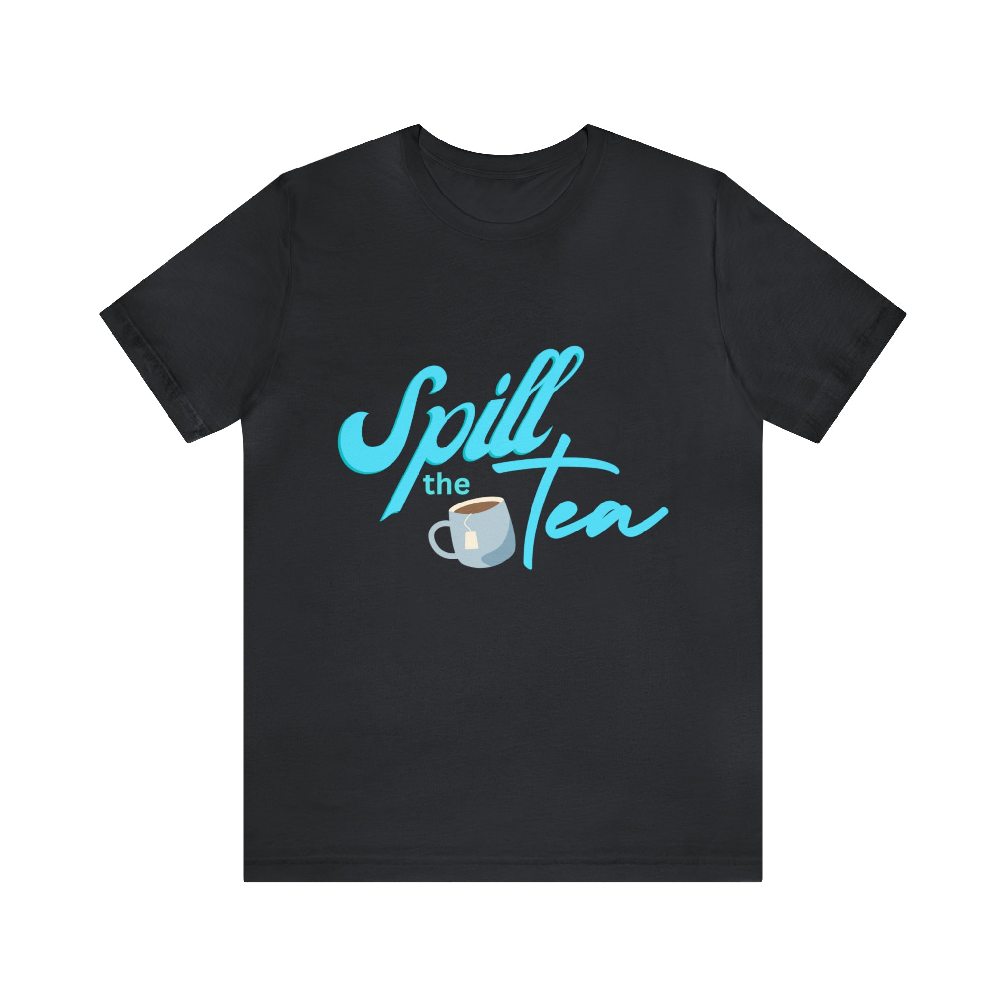 Spill The Tea Shirt | Millennial Collection Unisex T-Shirt