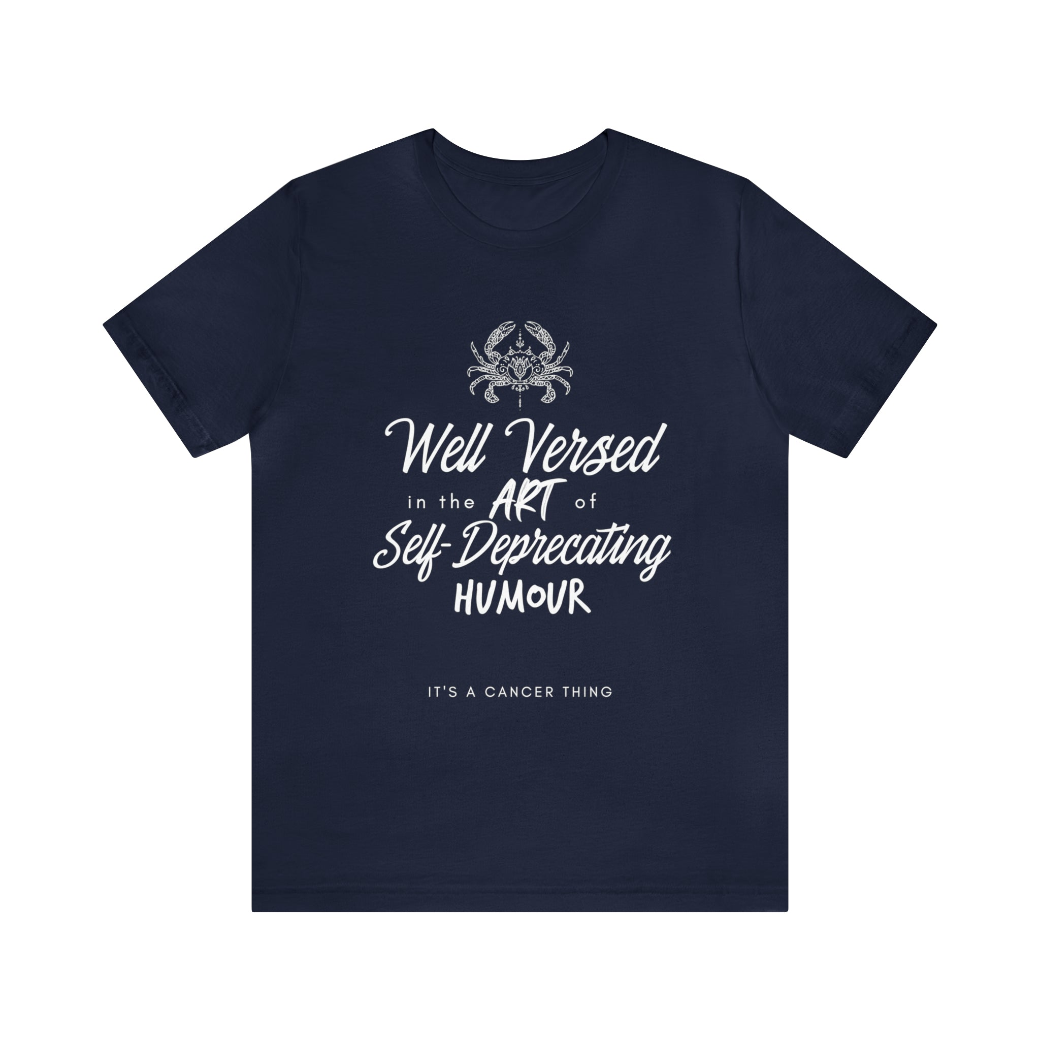 Cancer Zodiac Self-Deprecating Shirt | Zodiac Sign Statement T-Shirt