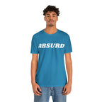 Absurd Funny Shirt | Hilarious Absurd Statement T-Shirt