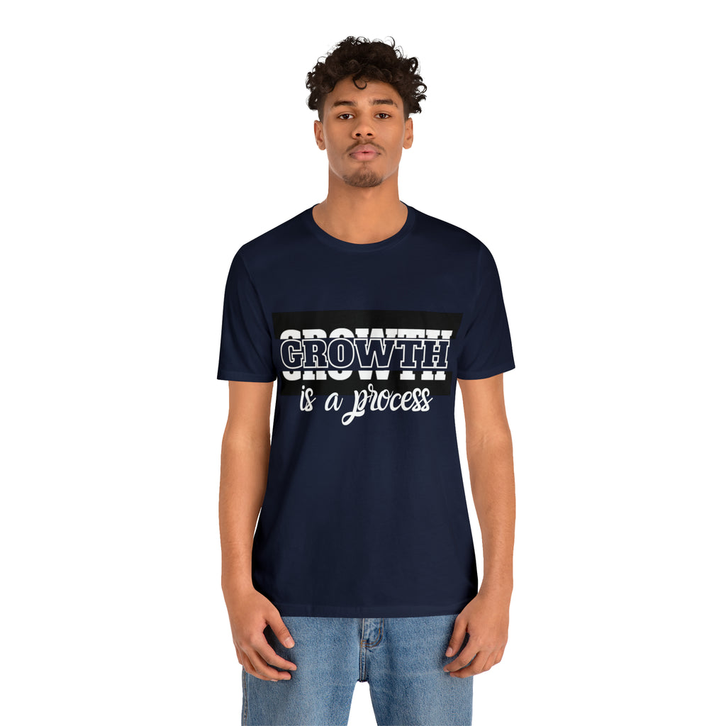 Growth Is A Process Shirt | Trendy Statement Unisex Tee