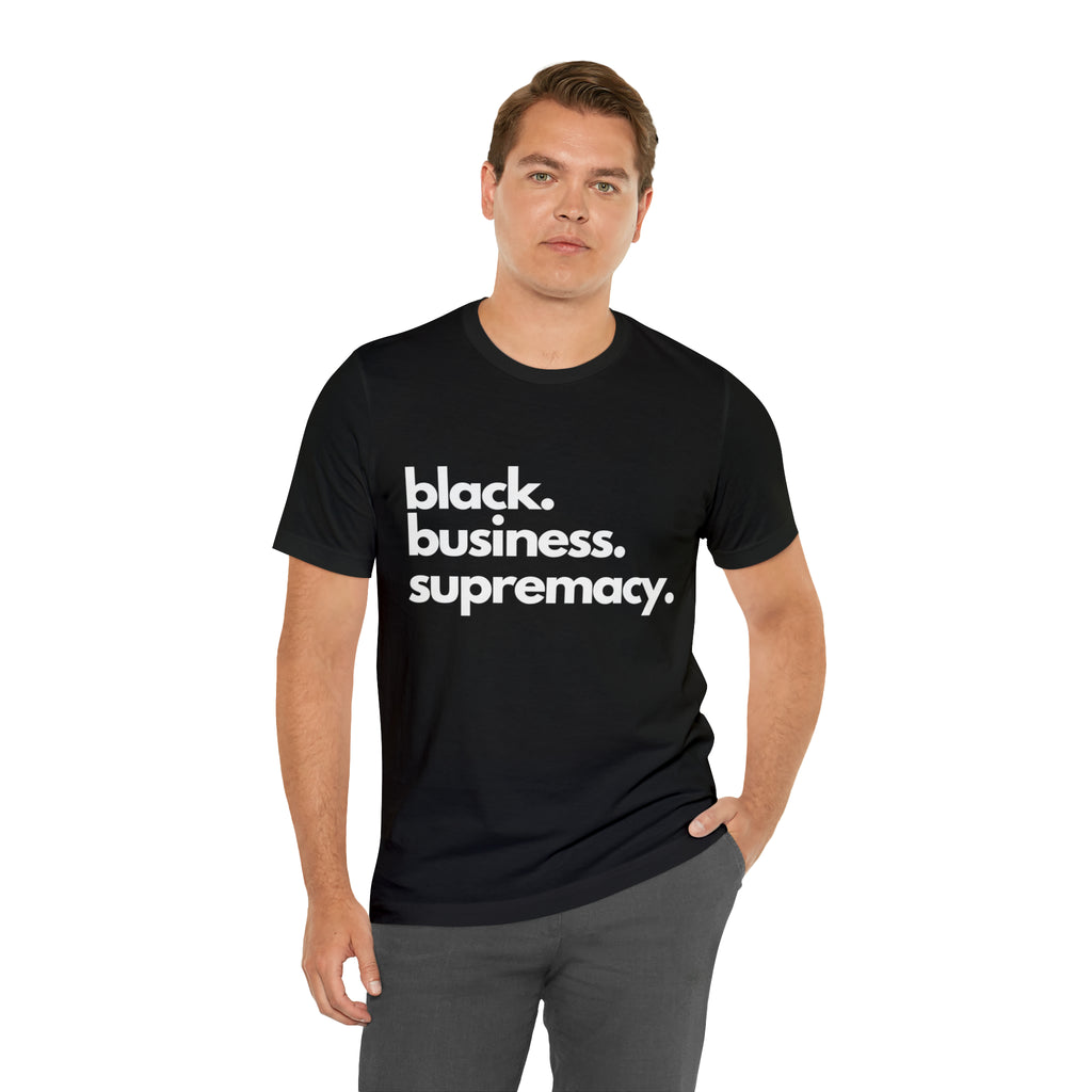 Black Business Supremacy Shirt 2 | Support Black Businesses Unisex T-Shirt