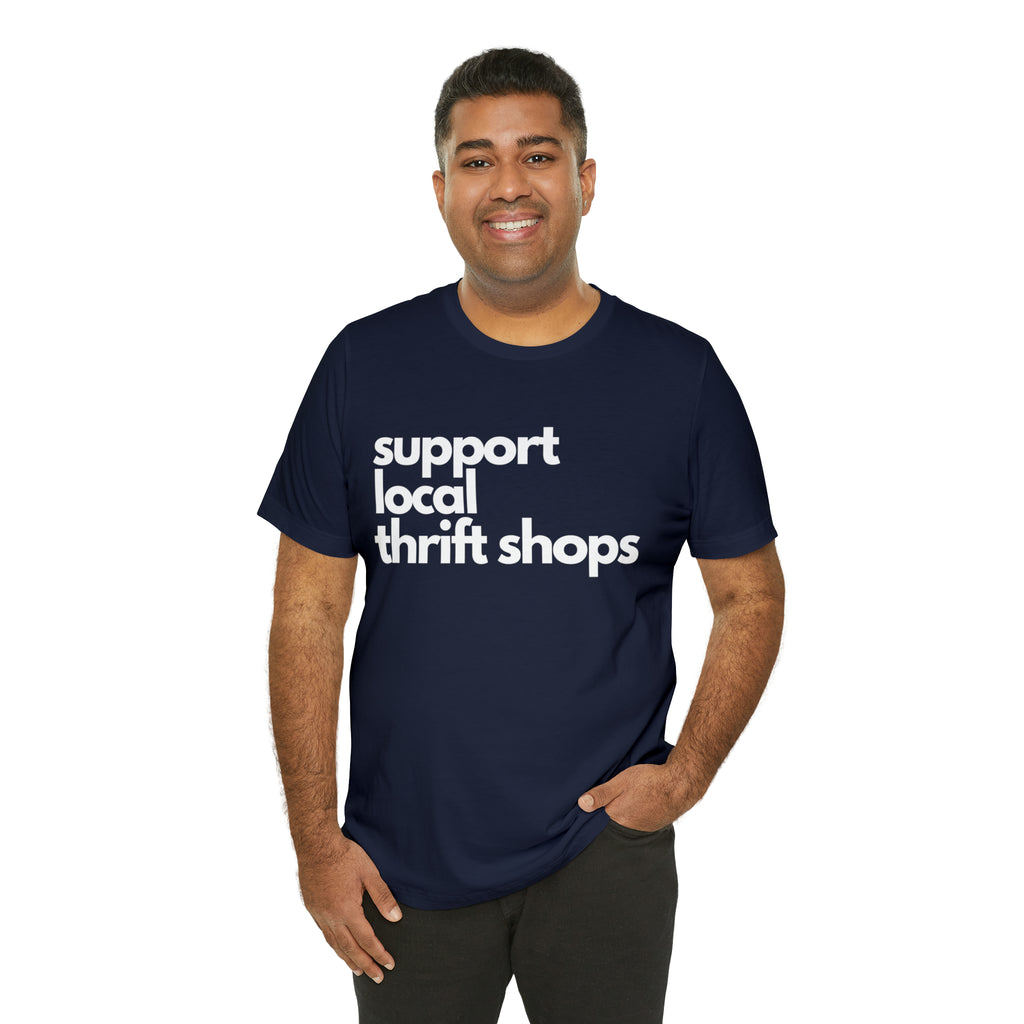 Support Local Thrift Shops Shirt | Local Thrift Store T-Shirt