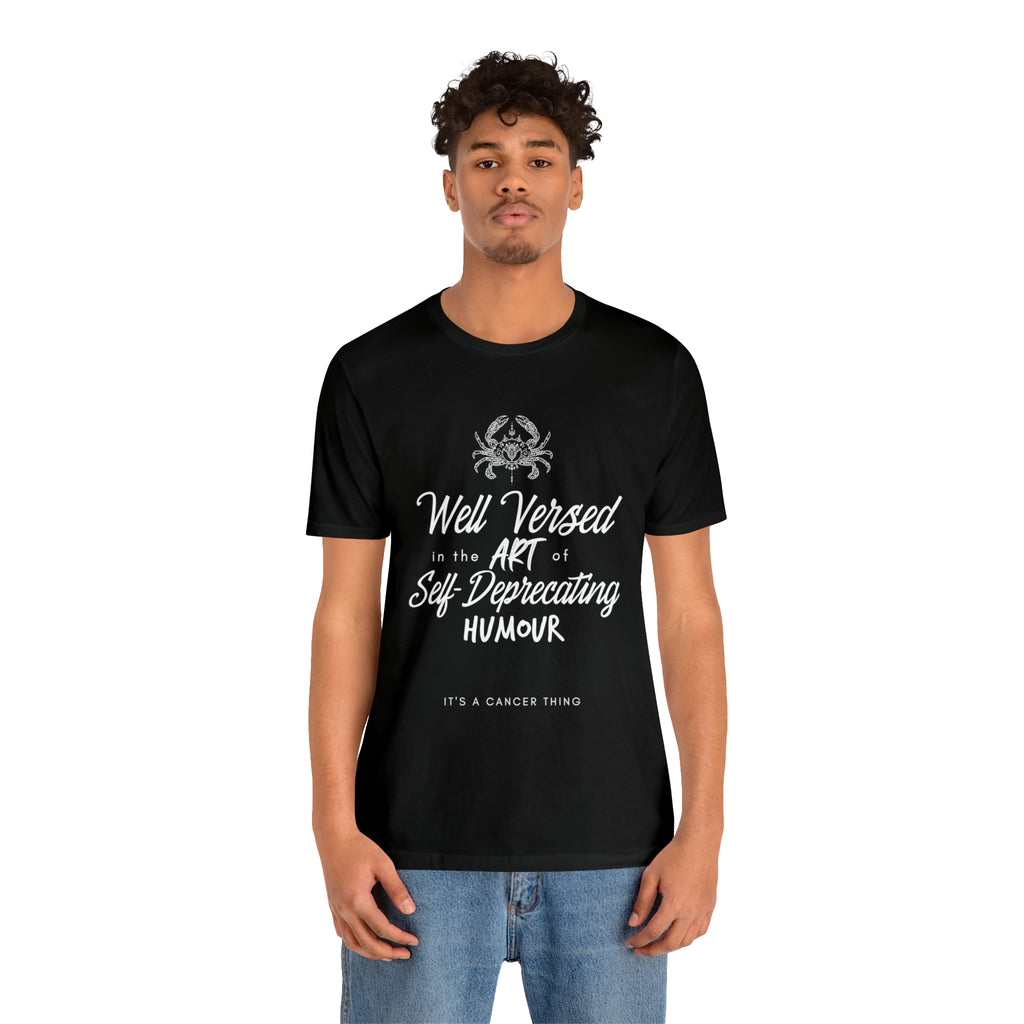 Cancer Zodiac Self-Deprecating Shirt | Zodiac Sign Statement T-Shirt