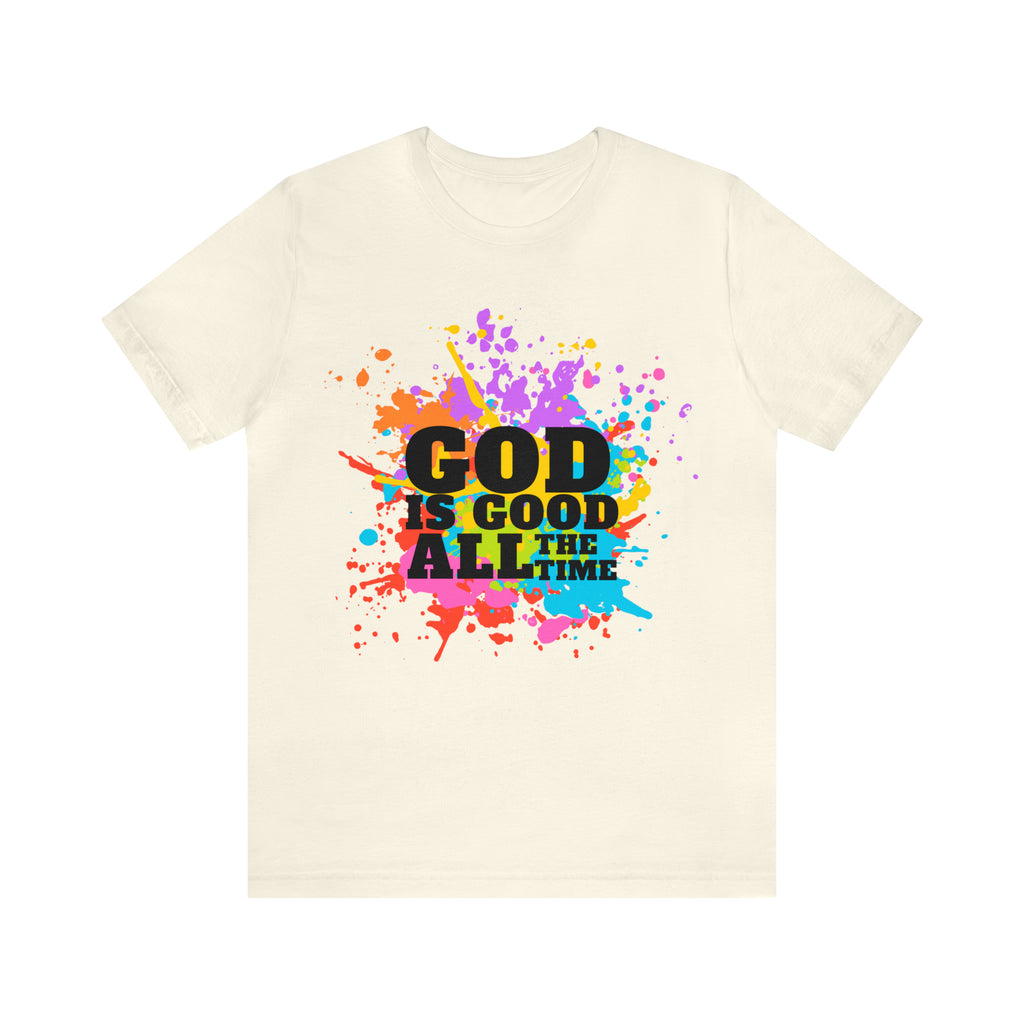 God Is Good All The Time Shirt | Faith In Fashion Unisex T-Shirt