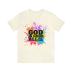 God Is Good All The Time Shirt | Faith In Fashion Unisex T-Shirt