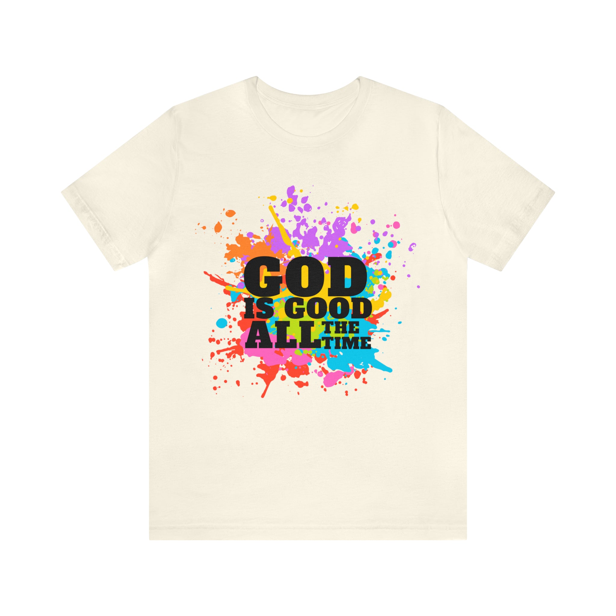 God Is Good All The Time Shirt | Faith In Fashion Unisex T-Shirt