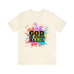 God Is Good All The Time Shirt | Faith In Fashion Unisex T-Shirt