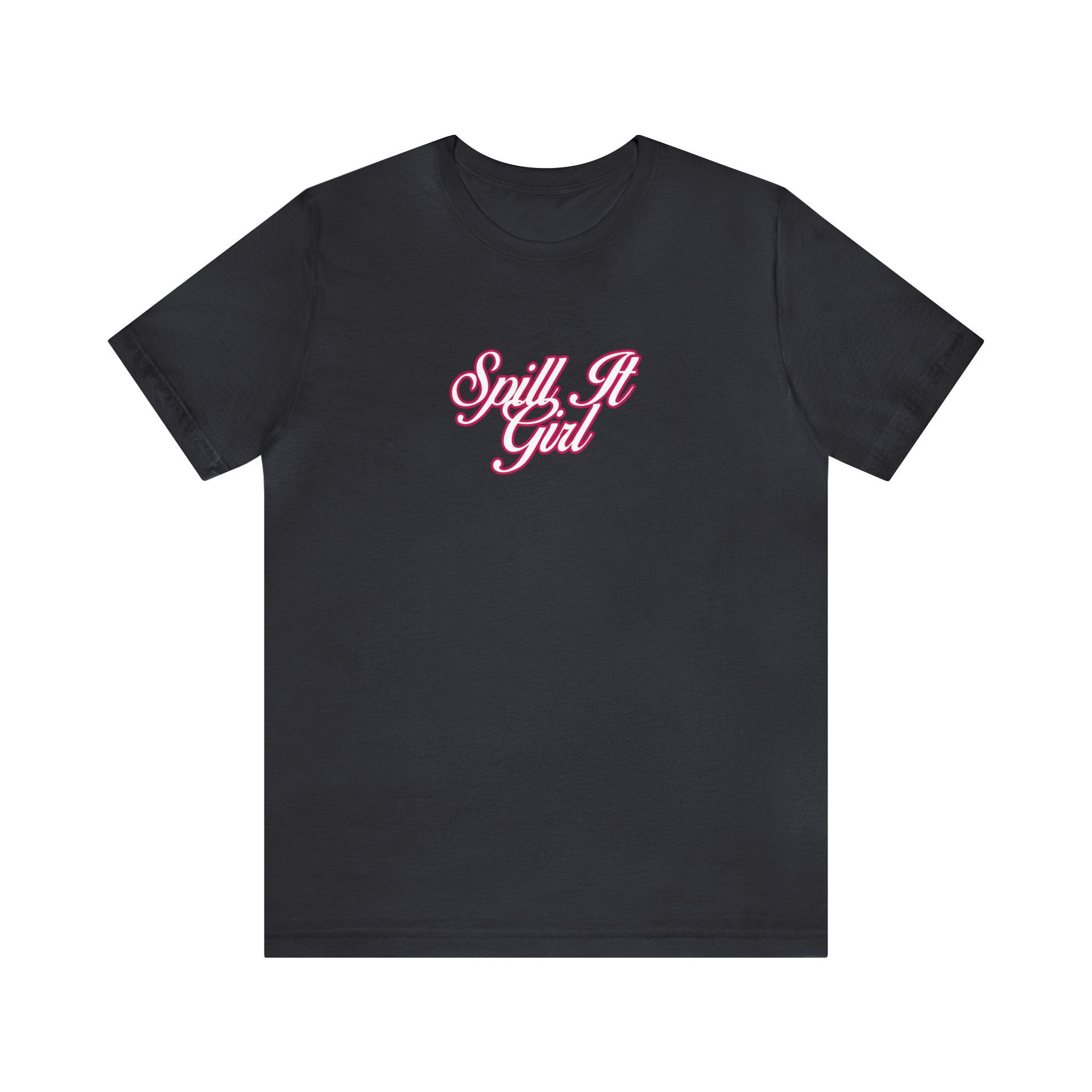 Spill the Tea Shirt | Spill it Girl Statement T-Shirt