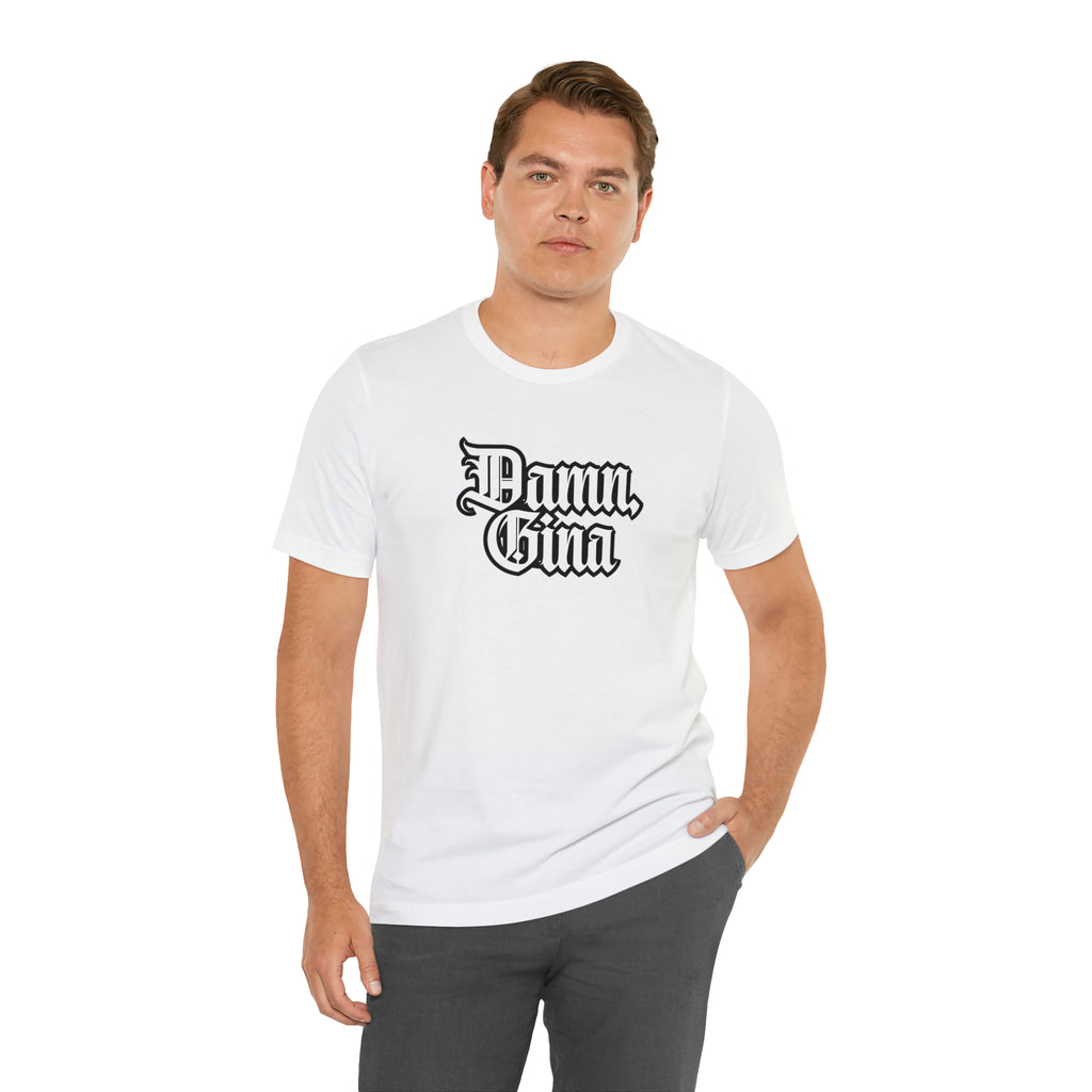Damn, Gina! Shirt | Urban Streetwear Unisex Statement T-Shirt