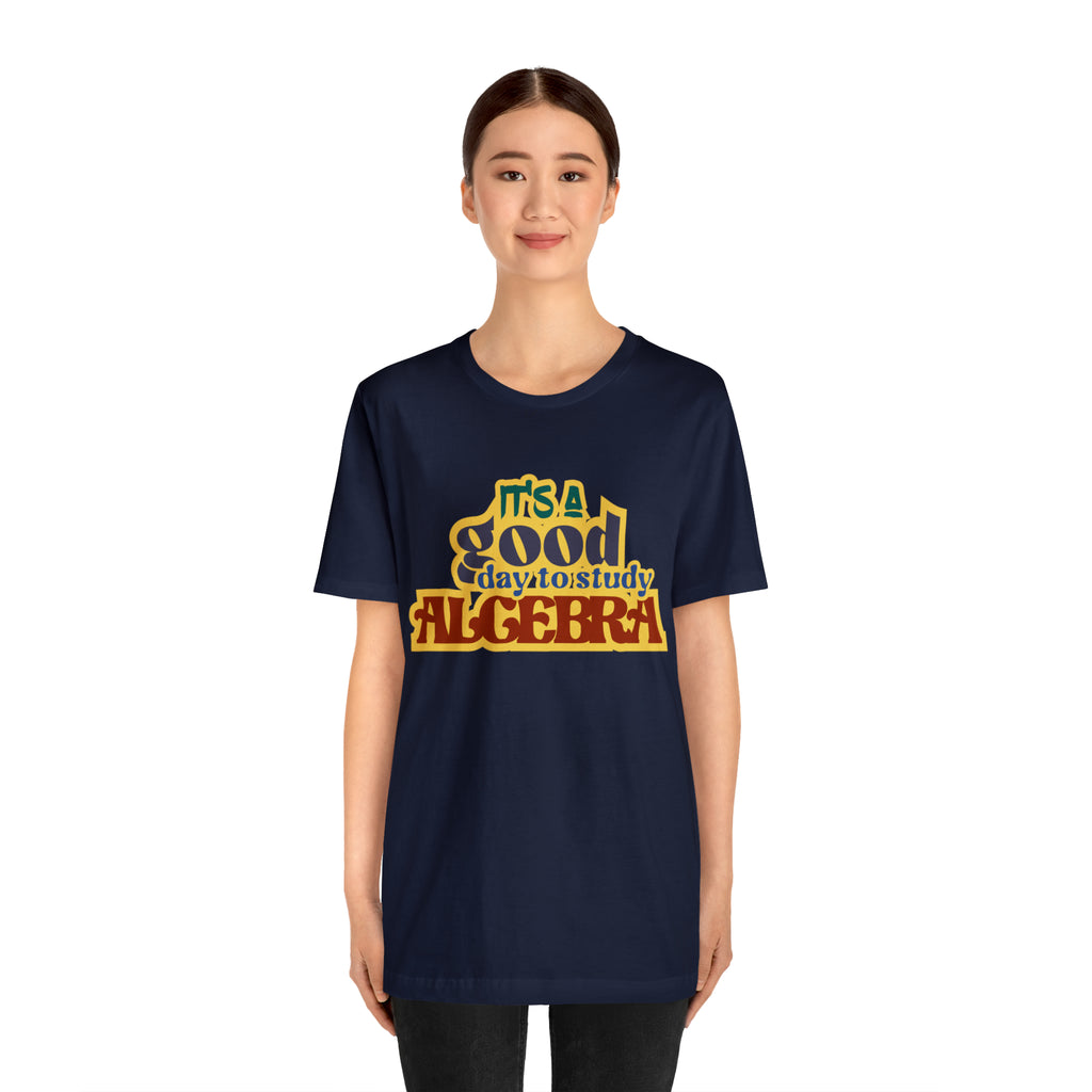 It's a Good Day to Algebra Science | School Unisex T-Shirt