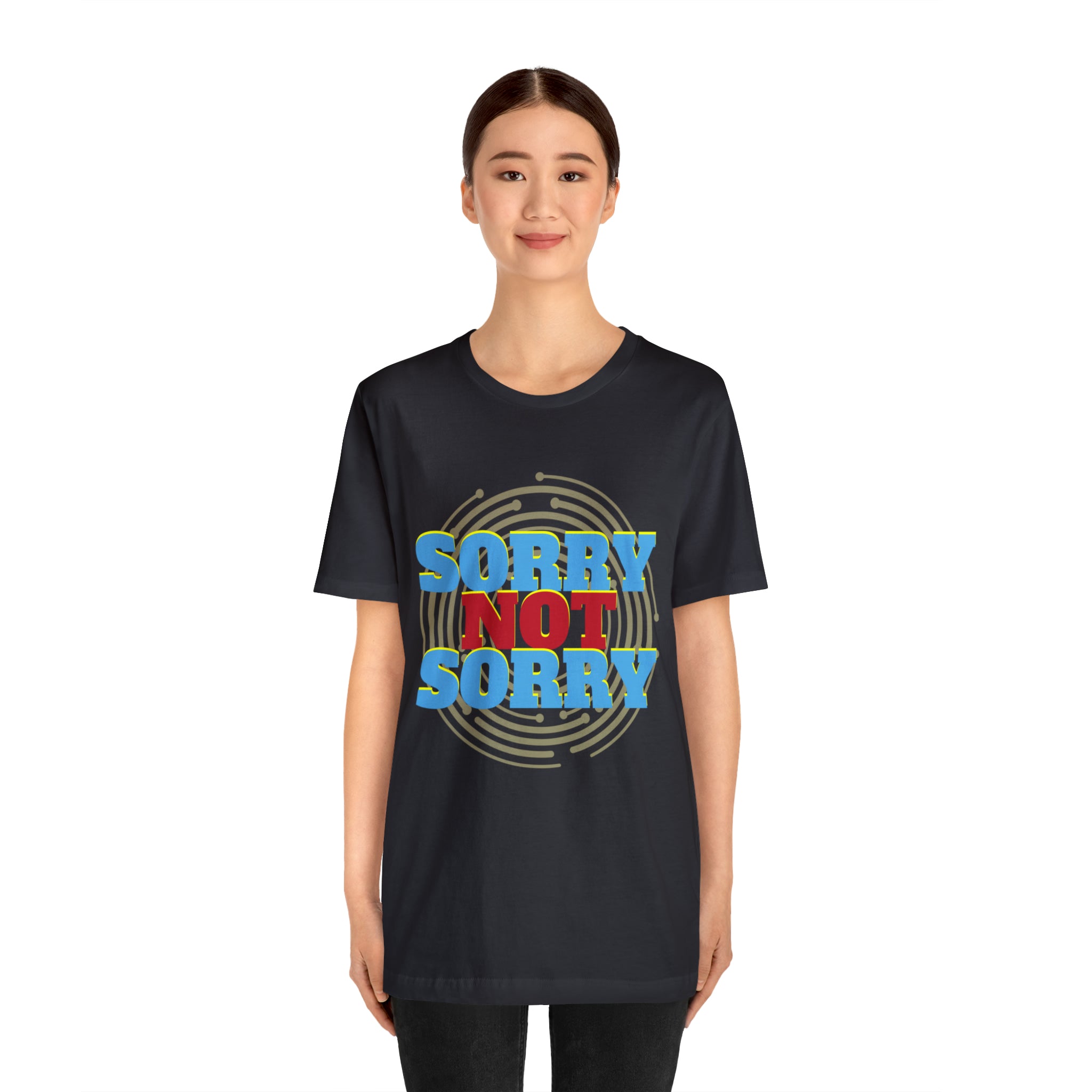 Sorry Not Sorry Shirt | Millennial Collection Unisex T-Shirt