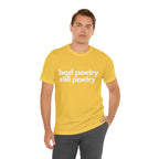 Bad Poetry Is Still Poetry Shirt | Bad Poetry Day T-Shirt