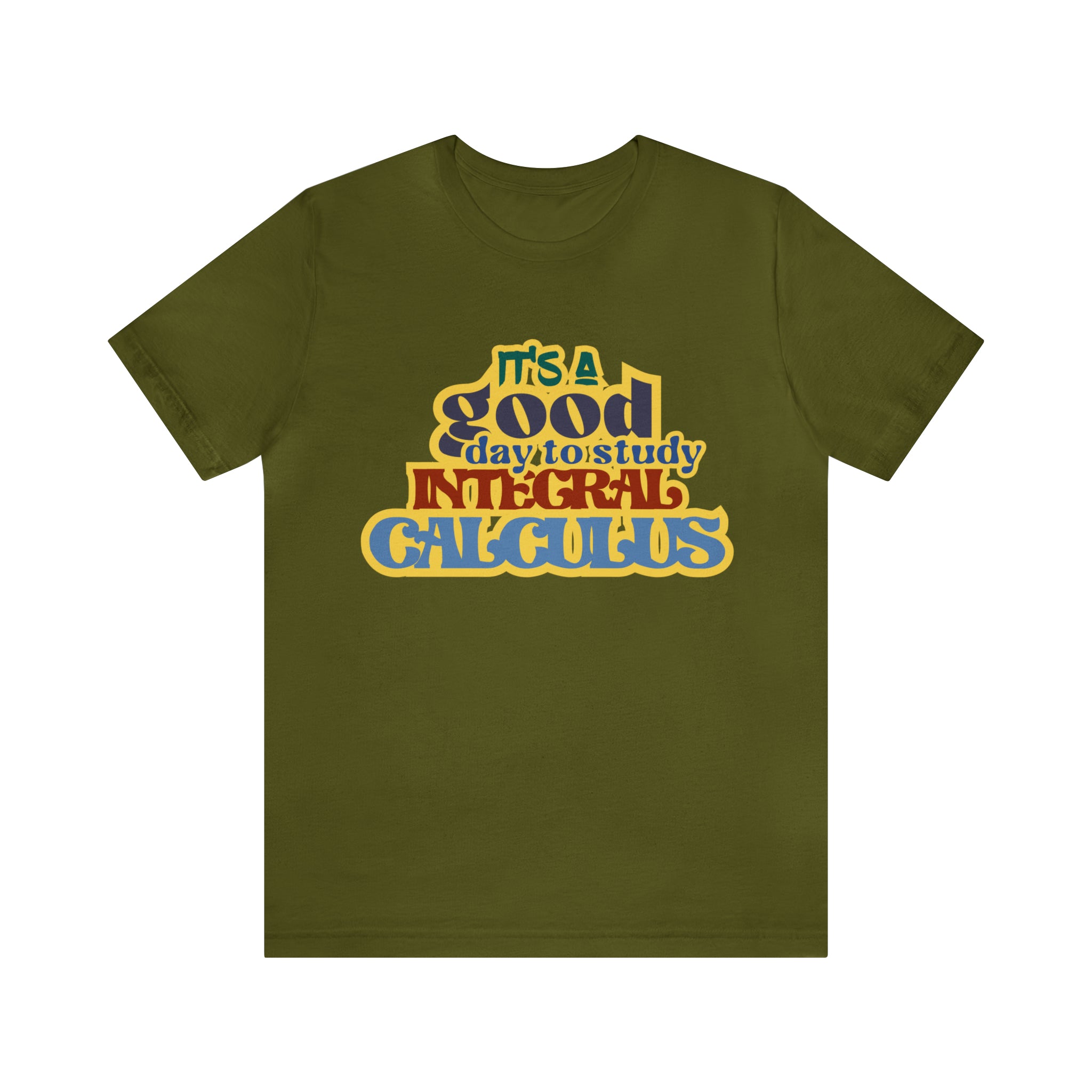 It's a Good Day to Study Integral Calculus | School Unisex T-Shirt