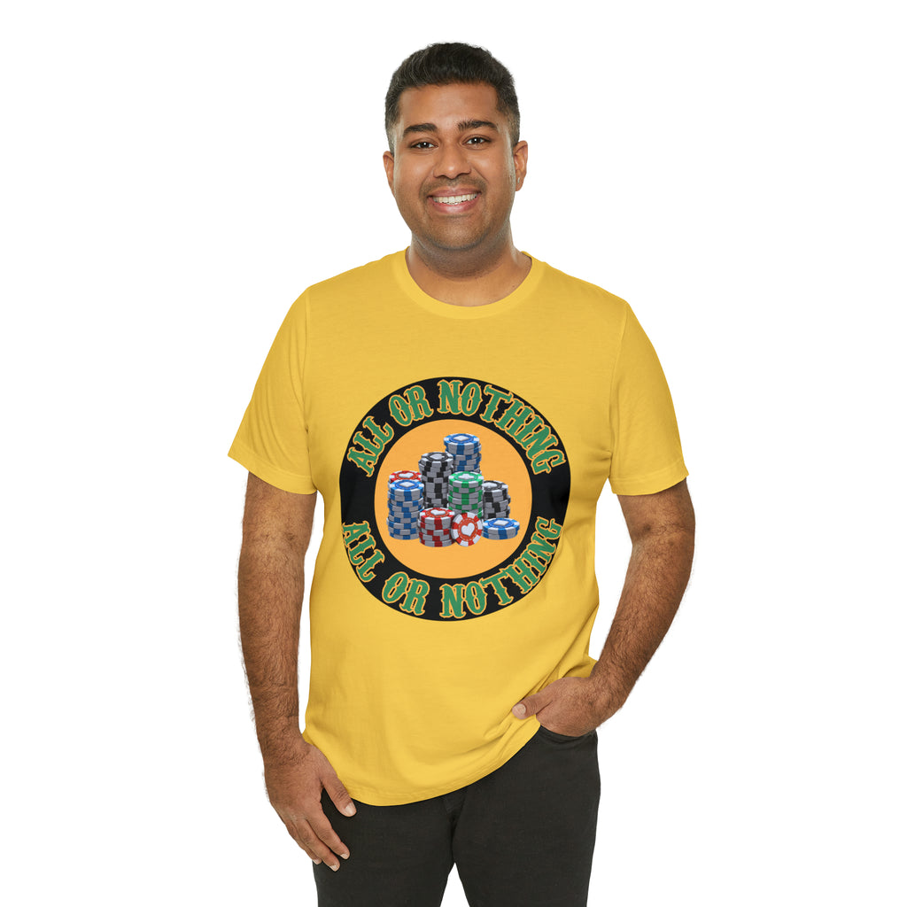All or Nothing Day Shirt | Poker Casino Unisex T-Shirt