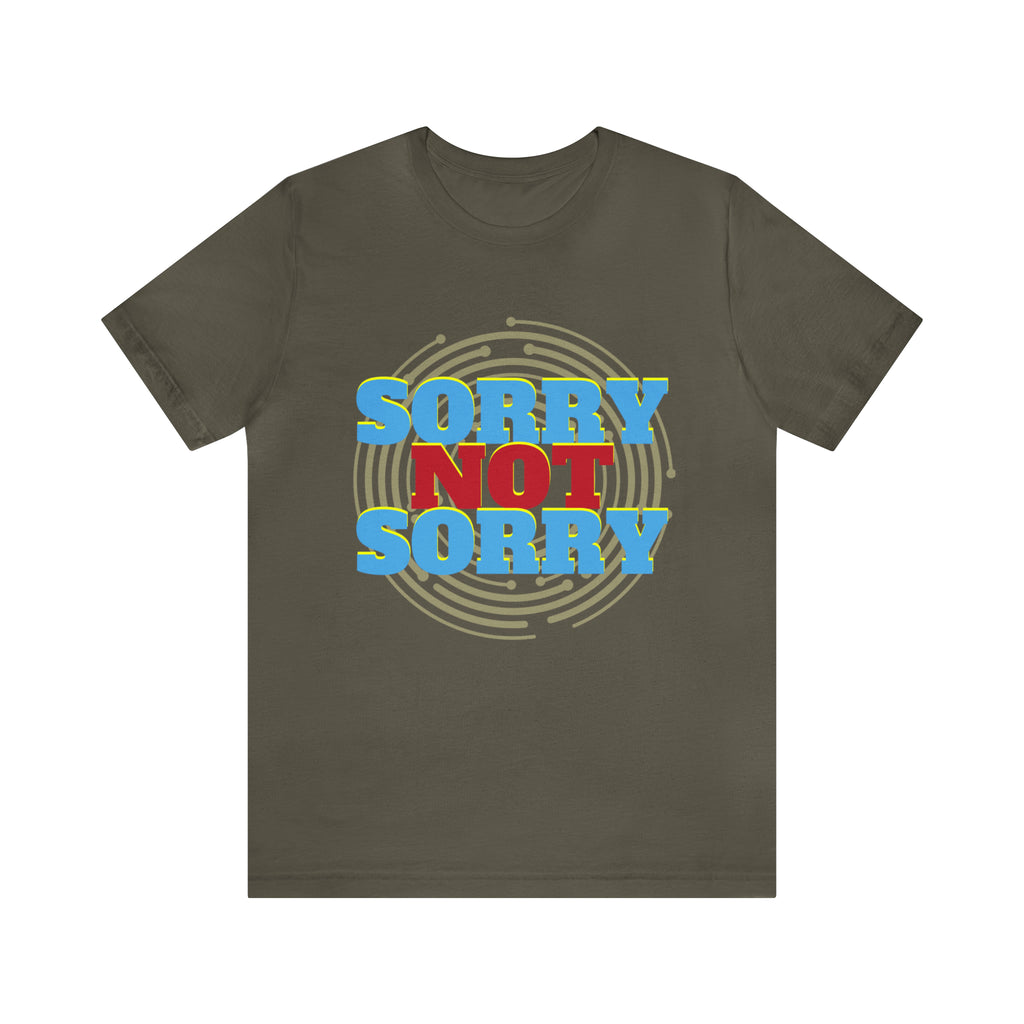 Sorry Not Sorry Shirt | Millennial Collection Unisex T-Shirt