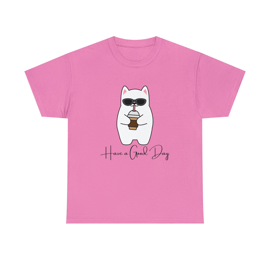 Have A Good Day | Cat Lovers Unisex T-Shirt