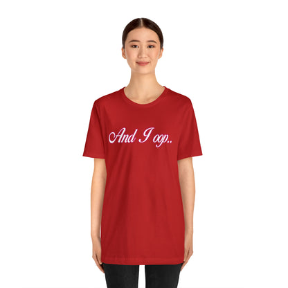 And I Ooop Funny Shirt | And I Ooop Statement T-Shirt