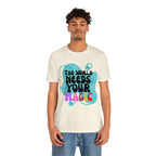 The World Needs Your Magic Shirt | Motivational Unisex T-Shirt
