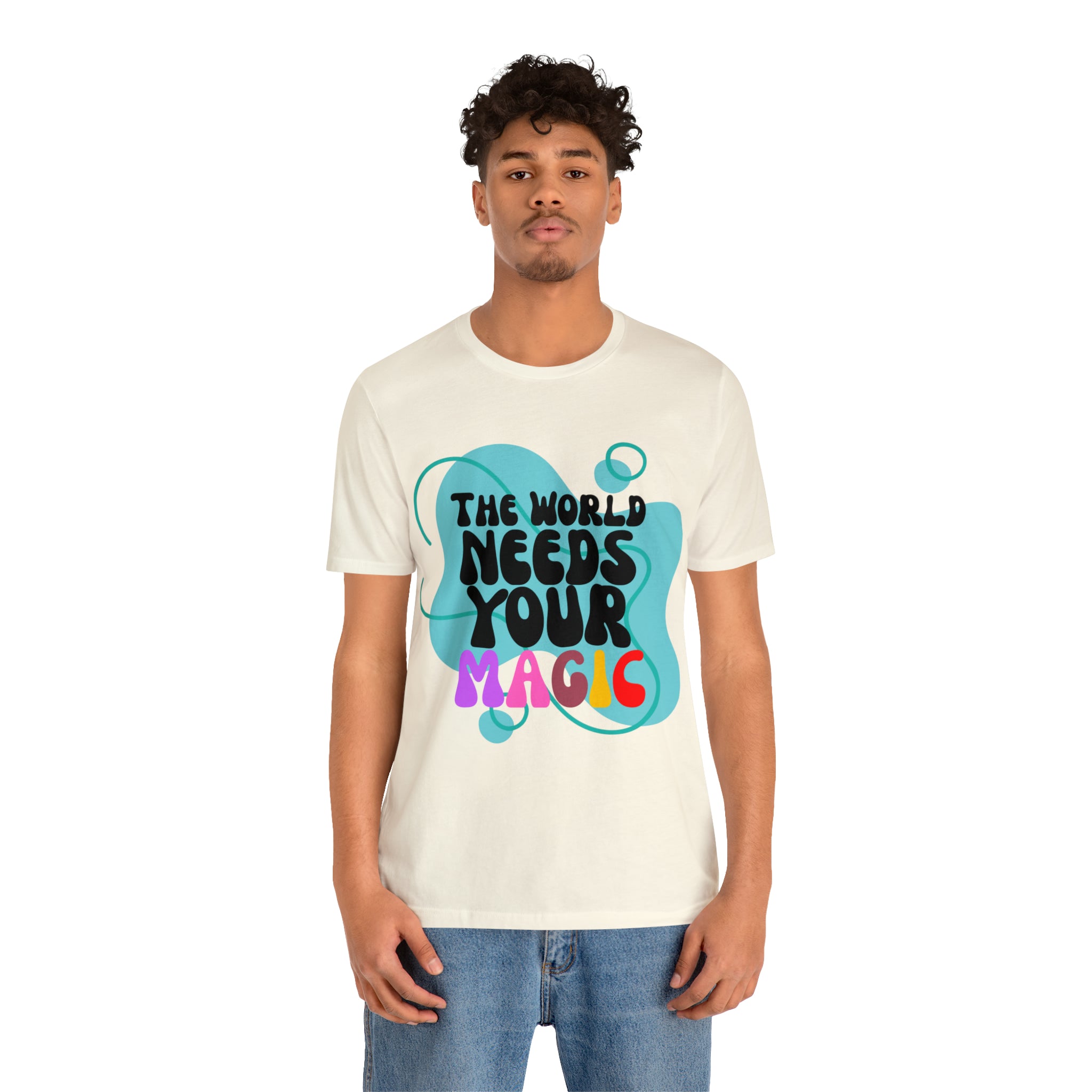 The World Needs Your Magic Shirt | Motivational Unisex T-Shirt