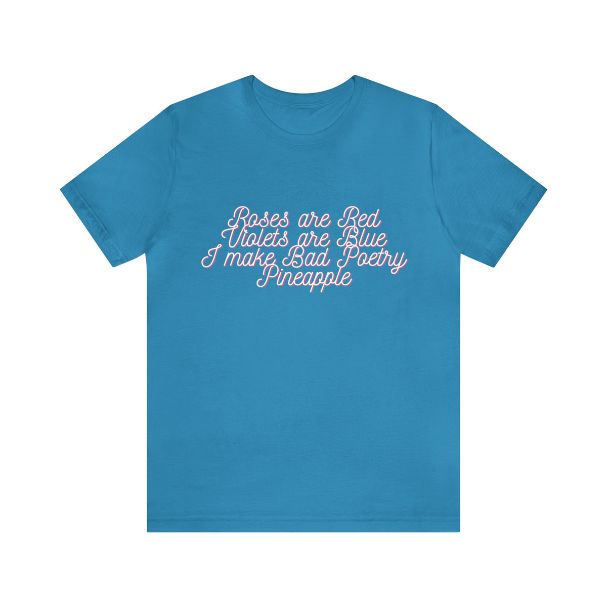 Roses Are Red Violets Are Blue Poetry Shirt | Bad Poem T-Shirt