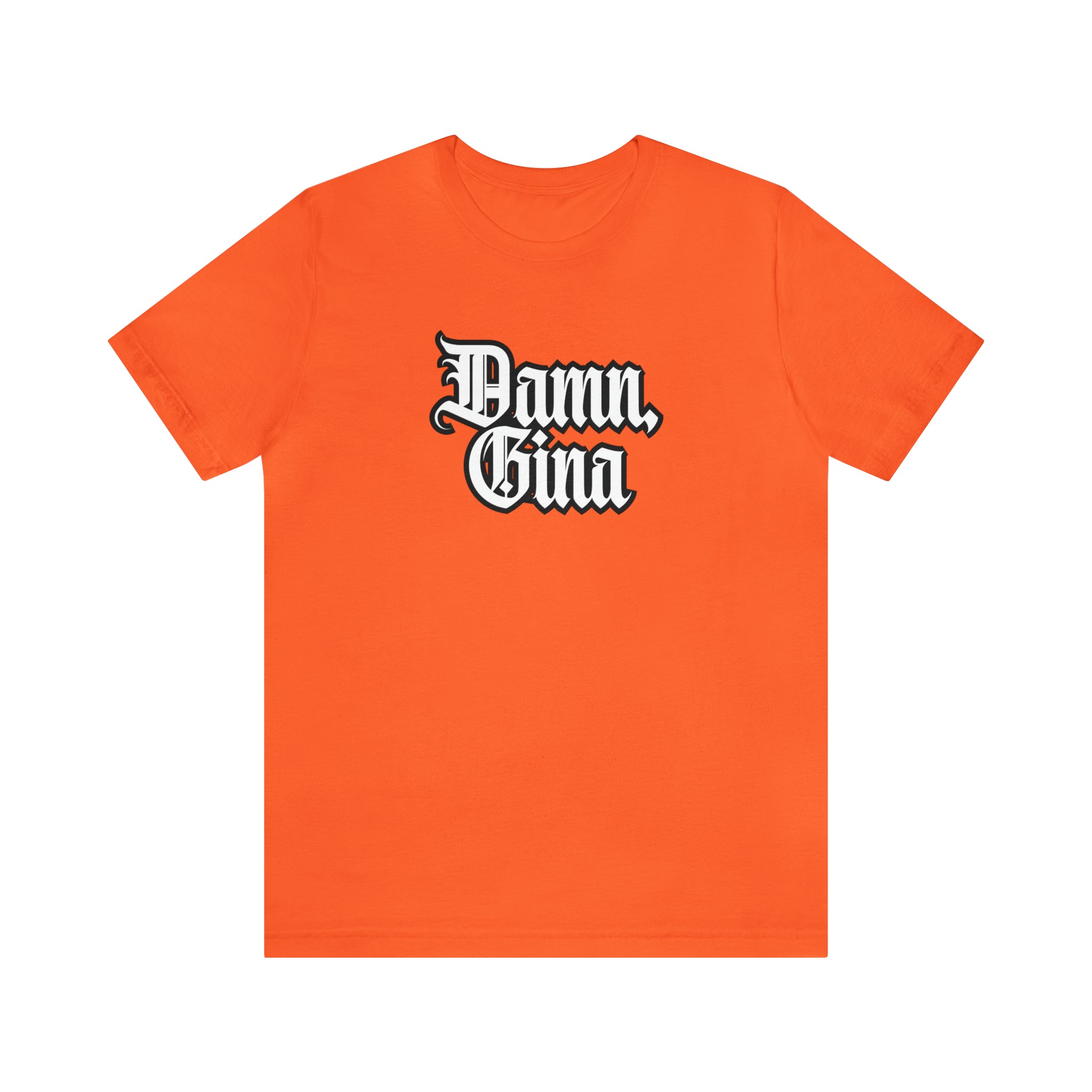 Damn, Gina! Shirt | Urban Streetwear Unisex Statement T-Shirt