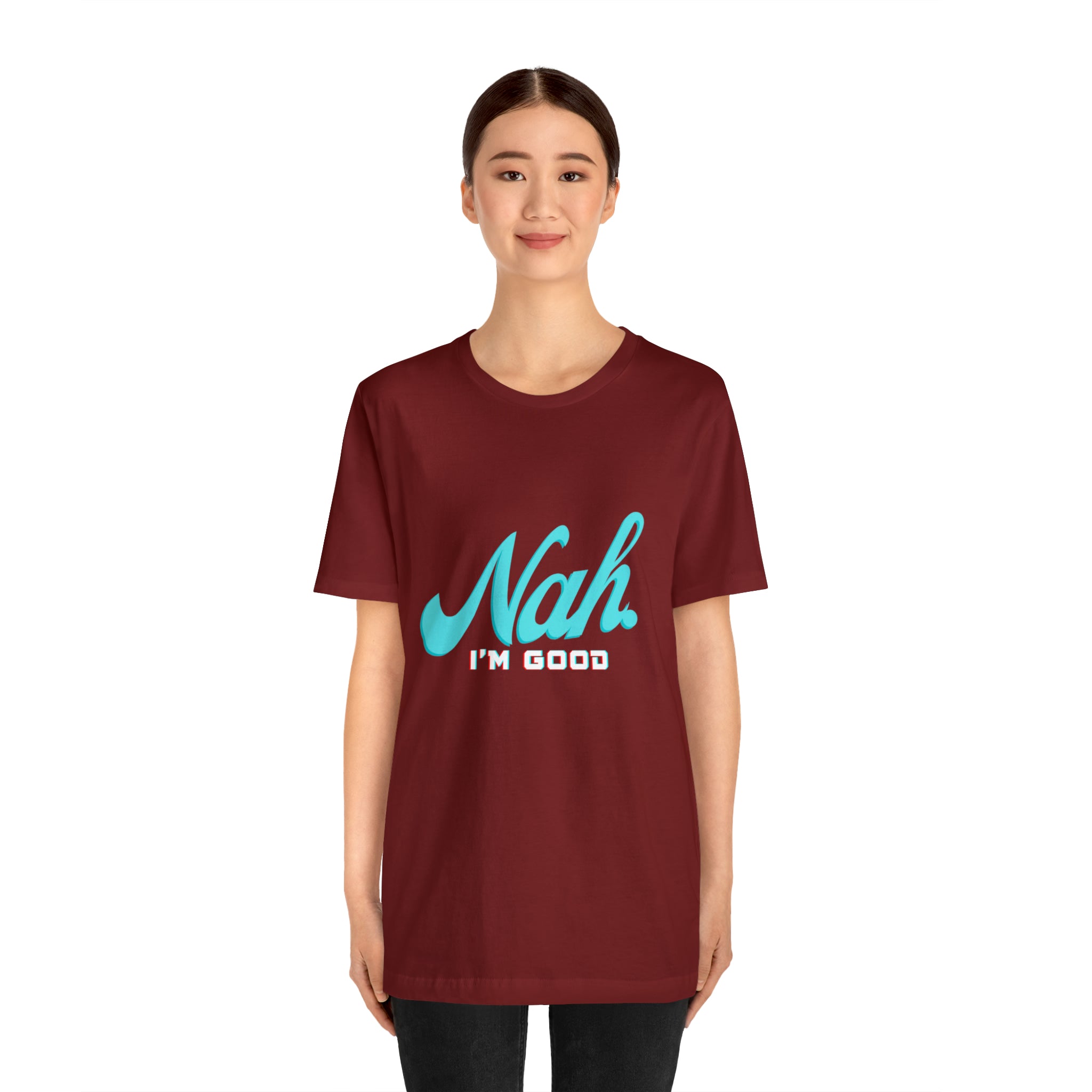 Nah I'm Good Shirt | Millennial Collection Unisex T-Shirt
