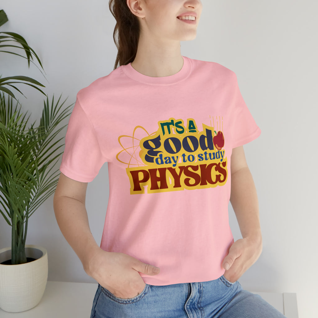 It's a Good Day to Study Physics Shirt | School Unisex T-Shirt