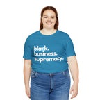 Black Business Supremacy Shirt 2 | Support Black Businesses Unisex T-Shirt
