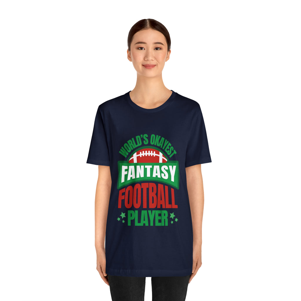 Okayest Fantasy Football Shirt | Funny Fantasy Football Unisex T-Shirt