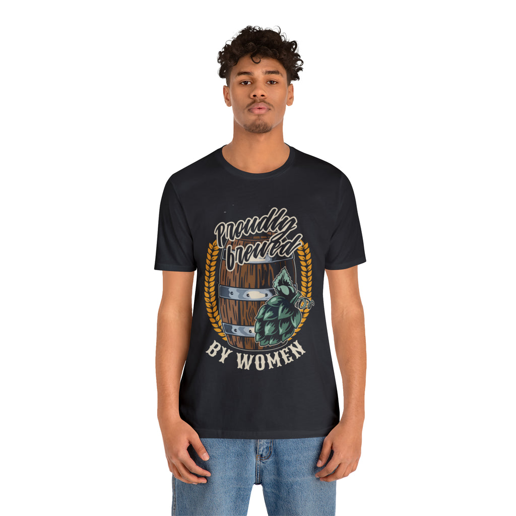 Brewed by Women Beer Shirt | Drink Beer Unisex T-Shirt
