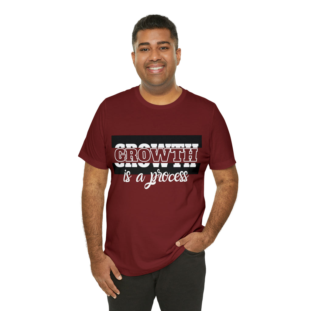 Growth Is A Process Shirt | Trendy Statement Unisex Tee