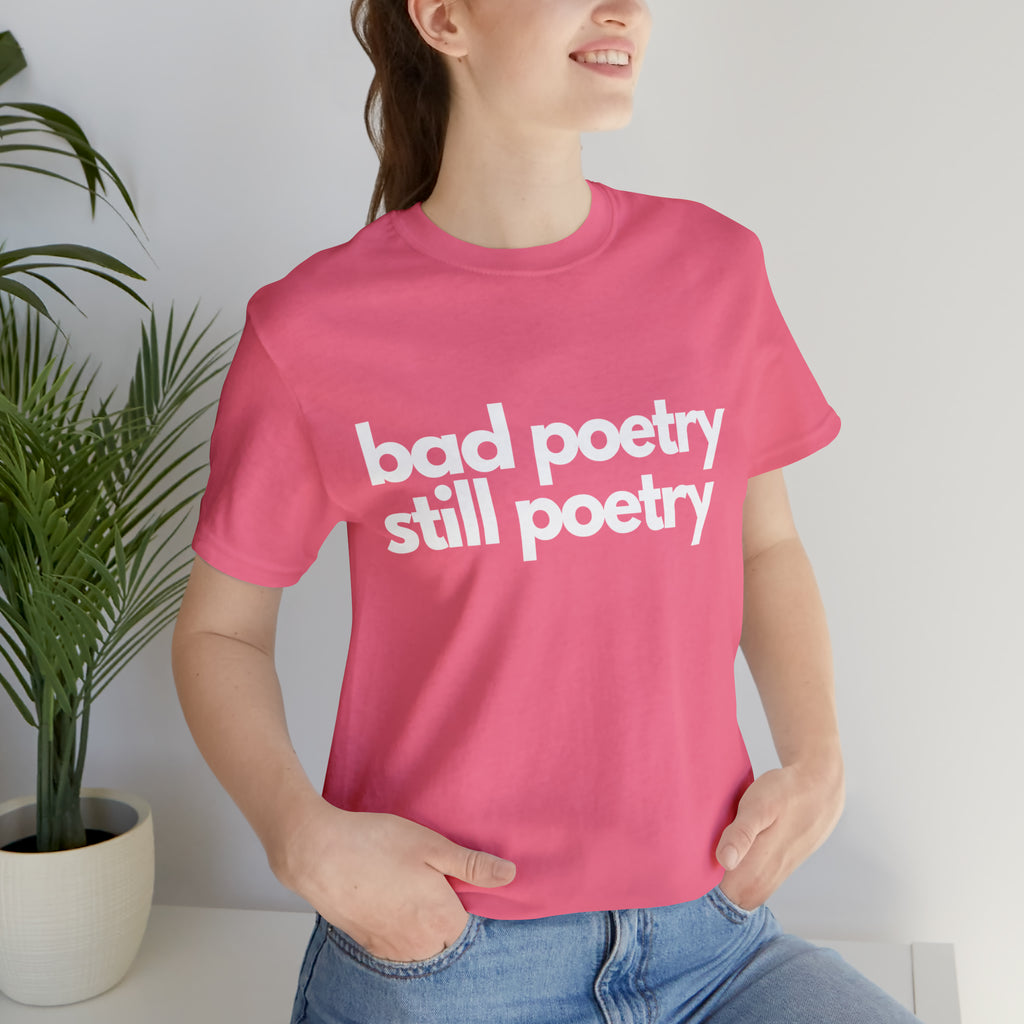 Bad Poetry Is Still Poetry Shirt | Bad Poetry Day T-Shirt
